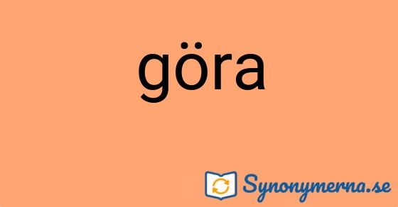 Bild som illustrerar ordet göra och dess synonymer.