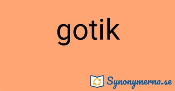 Bild som illustrerar ordet gotik och dess synonymer.