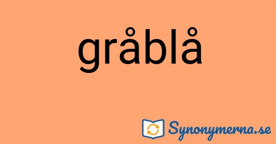 Bild som illustrerar ordet gråblå och dess synonymer.