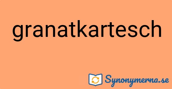 Bild som illustrerar ordet granatkartesch och dess synonymer.