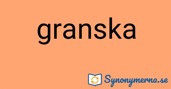 Bild som illustrerar ordet granska och dess synonymer.