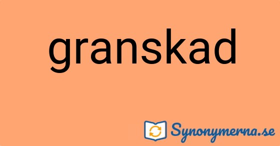 Bild som illustrerar ordet granskad och dess synonymer.