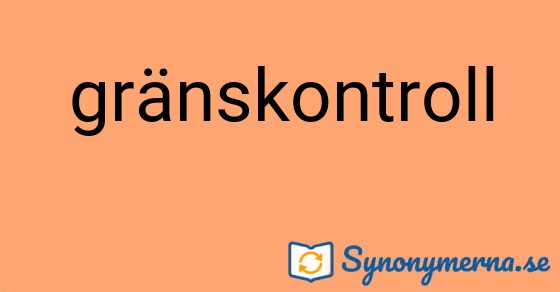 Bild som illustrerar ordet gränskontroll och dess synonymer.