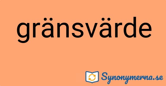 Bild som illustrerar ordet gränsvärde och dess synonymer.