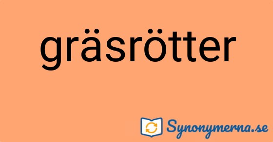Bild som illustrerar ordet gräsrötter och dess synonymer.