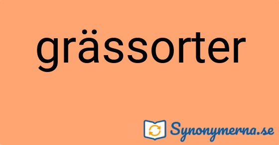 Bild som illustrerar ordet grässorter och dess synonymer.