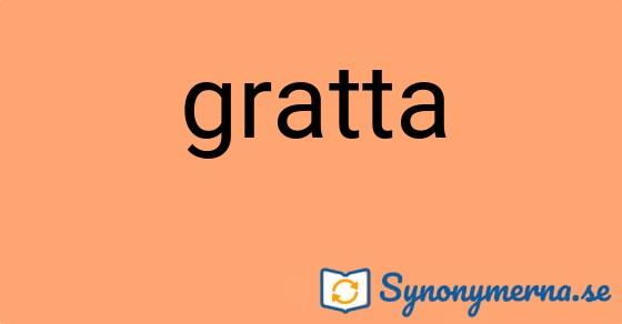 Bild som illustrerar ordet gratta och dess synonymer.