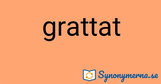 Bild som illustrerar ordet grattat och dess synonymer.