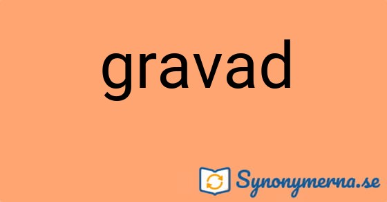 Bild som illustrerar ordet gravad och dess synonymer.