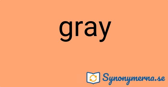 Bild som illustrerar ordet gray och dess synonymer.