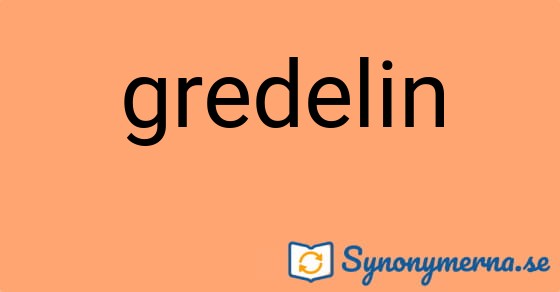 Bild som illustrerar ordet gredelin och dess synonymer.