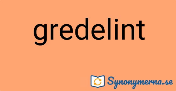 Bild som illustrerar ordet gredelint och dess synonymer.