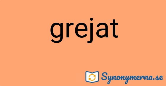 Bild som illustrerar ordet grejat och dess synonymer.
