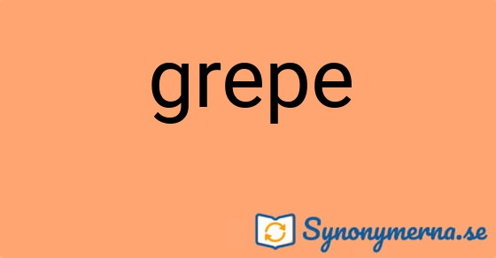 Bild som illustrerar ordet grepe och dess synonymer.