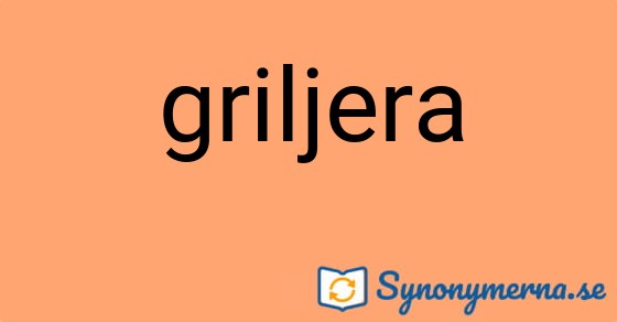 Bild som illustrerar ordet griljera och dess synonymer.