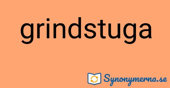 Bild som illustrerar ordet grindstuga och dess synonymer.