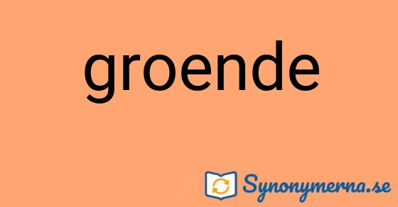 Bild som illustrerar ordet groende och dess synonymer.