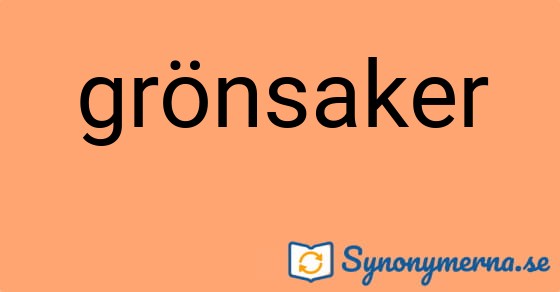 Bild som illustrerar ordet grönsaker och dess synonymer.