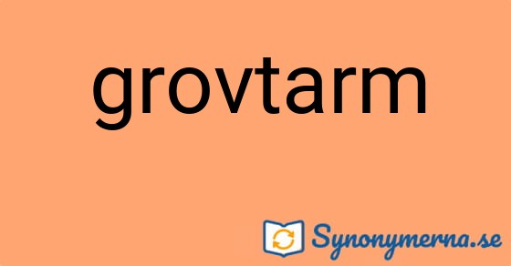 Bild som illustrerar ordet grovtarm och dess synonymer.