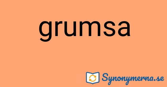 Bild som illustrerar ordet grumsa och dess synonymer.