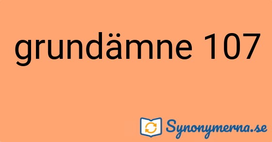 Bild som illustrerar uttrycket grundämne 107 och dess synonymer.