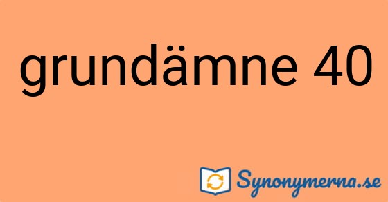 Bild som illustrerar uttrycket grundämne 40 och dess synonymer.