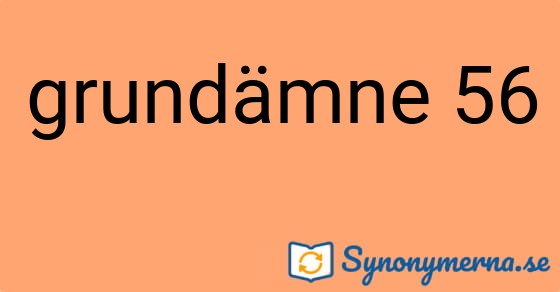 Bild som illustrerar uttrycket grundämne 56 och dess synonymer.