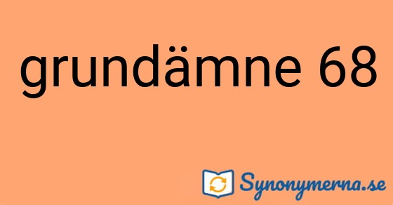 Bild som illustrerar uttrycket grundämne 68 och dess synonymer.