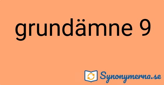 Bild som illustrerar uttrycket grundämne 9 och dess synonymer.