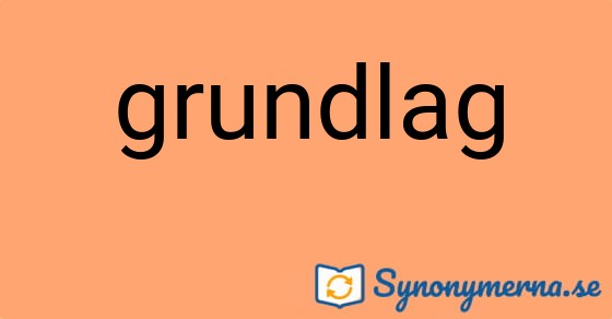 Bild som illustrerar ordet grundlag och dess synonymer.