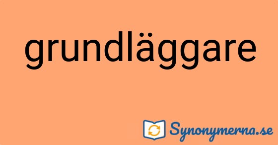 Bild som illustrerar ordet grundläggare och dess synonymer.