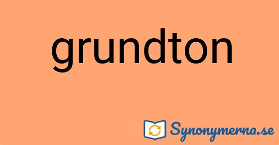 Bild som illustrerar ordet grundton och dess synonymer.