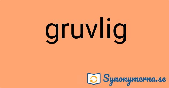 Bild som illustrerar ordet gruvlig och dess synonymer.