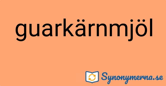 Bild som illustrerar ordet guarkärnmjöl och dess synonymer.