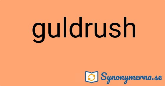 Bild som illustrerar ordet guldrush och dess synonymer.