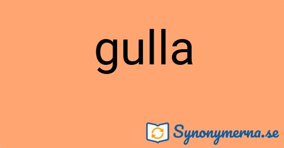 Bild som illustrerar ordet gulla och dess synonymer.