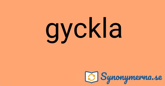 Bild som illustrerar ordet gyckla och dess synonymer.