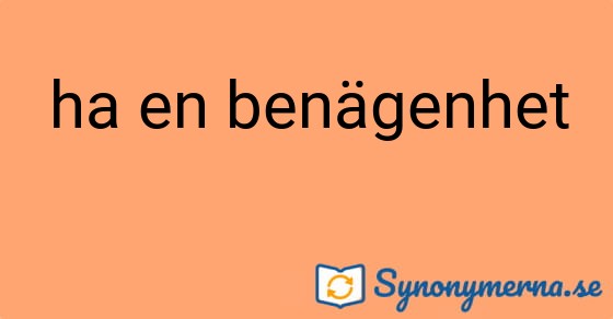 Bild som illustrerar uttrycket ha en benägenhet och dess synonymer.