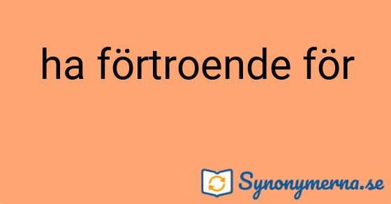 Bild som illustrerar uttrycket ha förtroende för och dess synonymer.