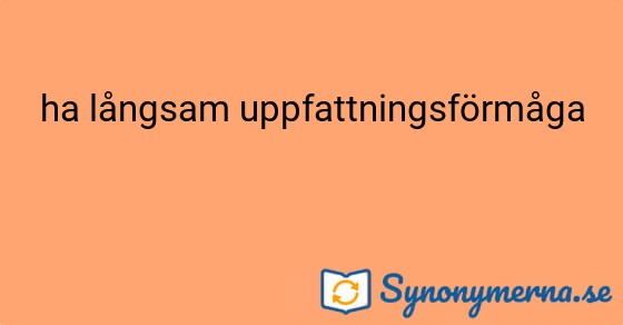 Bild som illustrerar uttrycket ha långsam uppfattningsförmåga och dess synonymer.