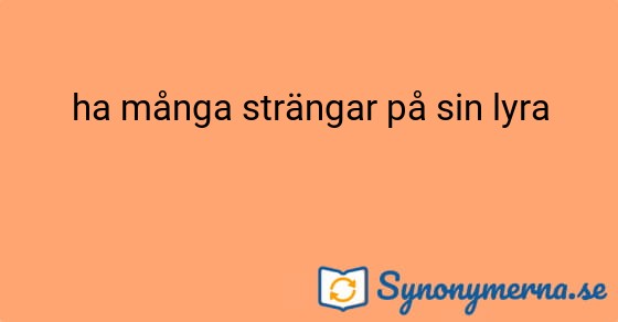 Bild som illustrerar uttrycket ha många strängar på sin lyra och dess synonymer.