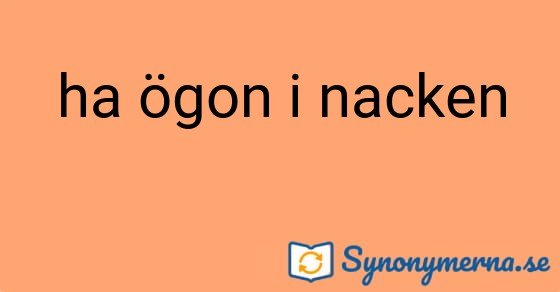 Bild som illustrerar uttrycket ha ögon i nacken och dess synonymer.