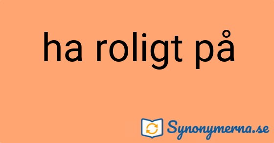 Bild som illustrerar uttrycket ha roligt på och dess synonymer.