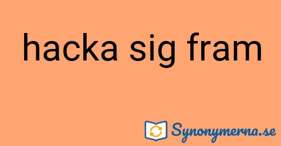 Bild som illustrerar uttrycket hacka sig fram och dess synonymer.