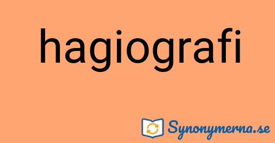 Bild som illustrerar ordet hagiografi och dess synonymer.