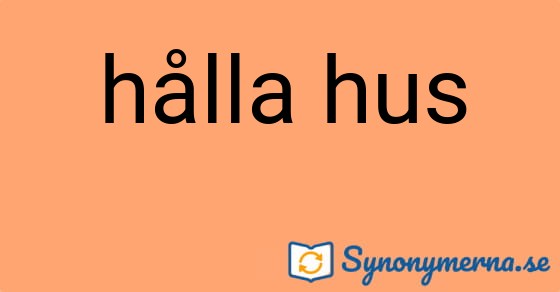 Bild som illustrerar uttrycket hålla hus och dess synonymer.
