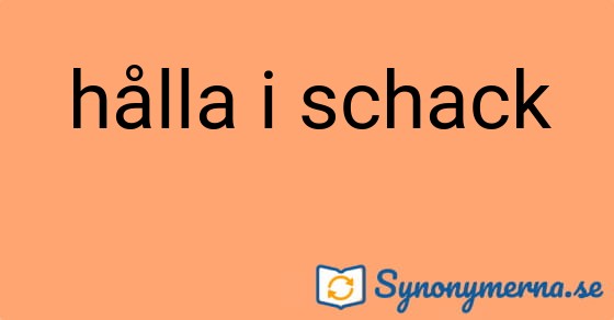 Bild som illustrerar uttrycket hålla i schack och dess synonymer.