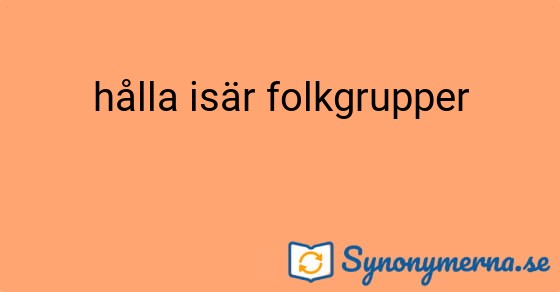 Bild som illustrerar uttrycket hålla isär folkgrupper och dess synonymer.