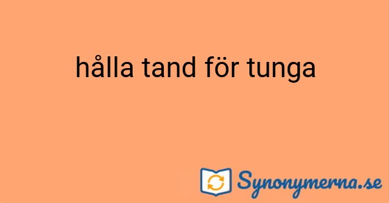 Bild som illustrerar uttrycket hålla tand för tunga och dess synonymer.