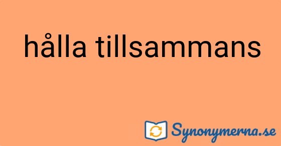 Bild som illustrerar uttrycket hålla tillsammans och dess synonymer.